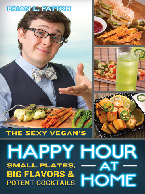 Title details for The Sexy Vegan's Happy Hour at Home by Brian L. Patton - Available